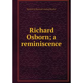 

Книга Richard Osborn; a reminiscence
