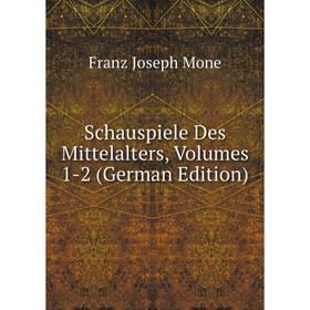 

Книга Schauspiele Des Mittelalters, Volumes 1-2 (German Edition)