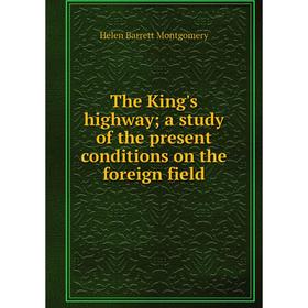 

Книга The King's highway; a study of the present conditions on the foreign field