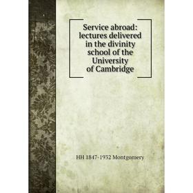 

Книга Service abroad: lectures delivered in the divinity school of the University of Cambridge