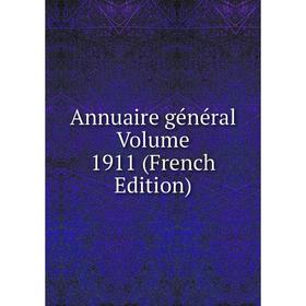 

Книга Annuaire général Volume 1911 (French Edition)