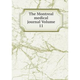 

Книга The Montreal medical journal Volume 11