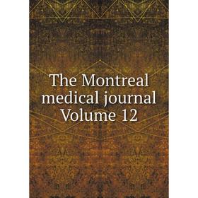 

Книга The Montreal medical journal Volume 12