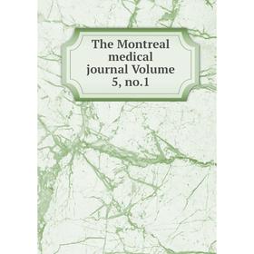 

Книга The Montreal medical journal Volume 5, no.1