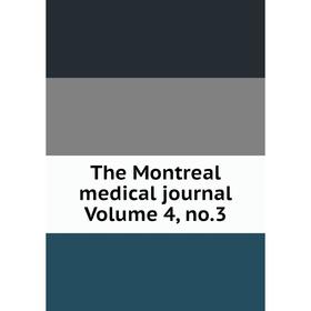 

Книга The Montreal medical journal Volume 4, no.3