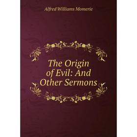 

Книга The Origin of Evil: And Other Sermons