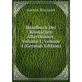 

Книга Handbuch Der Römischen Alterthümer, Volume 1; volume 4 (German Edition)