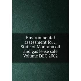 

Книга Environmental assessment for., State of Montana oil and gas lease sale Volume DEC 2002