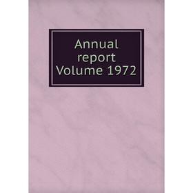 

Книга Annual report Volume 1972
