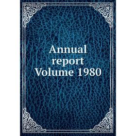 

Книга Annual report Volume 1980