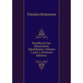 

Книга Handbuch Der Römischen Alterthümer, Volume 7, part 1 (German Edition)
