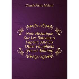 

Книга Note Historique Sur Les Bateaux À Vapeur: And Six Other Pamphlets