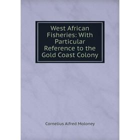 

Книга West African Fisheries: With Particular Reference to the Gold Coast Colony