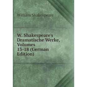 

Книга W. Shakespeare's Dramatische Werke, Volumes 13-18 (German Edition)