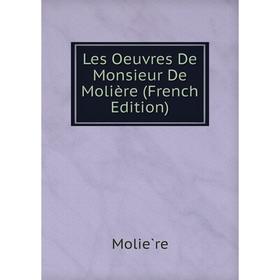 

Книга Les Oeuvres De Monsieur De Molière