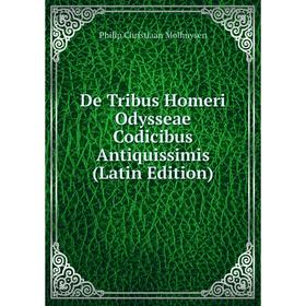 

Книга De Tribus Homeri Odysseae Codicibus Antiquissimis (Latin Edition)