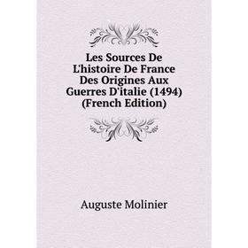 

Книга Les Sources De L'histoire De France Des Origines Aux Guerres D'italie (1494)