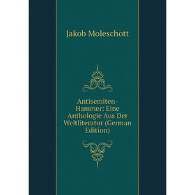 

Книга Antisemiten-Hammer: Eine Anthologie Aus Der Weltliteratur (German Edition)