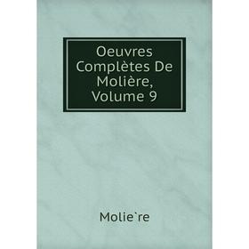 

Книга Oeuvres complètes De Molière, Volume 9
