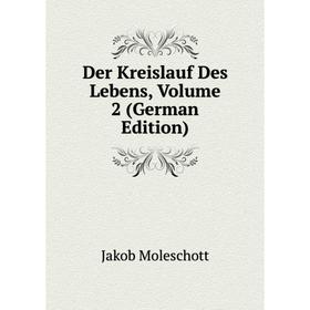 

Книга Der Kreislauf Des Lebens, Volume 2 (German Edition)