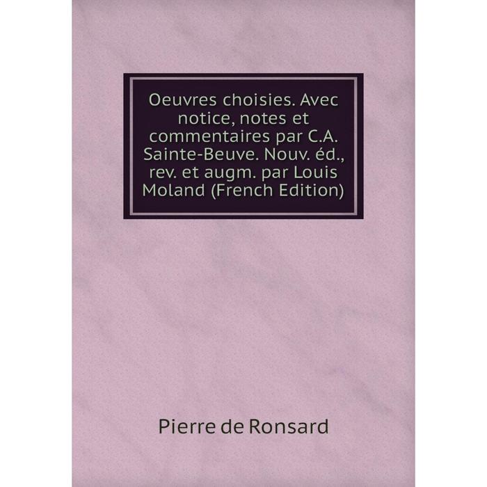 фото Книга oeuvres choisies avec notice, notes et commentaires par ca sainte-beuve nouv éd, rev et augm par louis moland nobel press