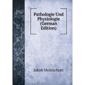

Книга Pathologie Und Physiologie