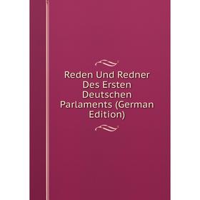 

Книга Reden Und Redner Des Ersten Deutschen Parlaments (German Edition)