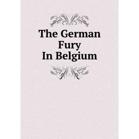 

Книга The German Fury In Belgium