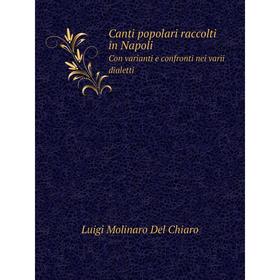 

Книга Canti popolari raccolti in Napoli. Con varianti e confronti nei varii dialetti