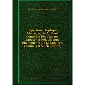 

Книга Répertoire D'optique Moderne, Ou Analyse Complète Des Travaux Modernes Relatifs Aux Phénomènes De La Lumière, Volume 3 (French Edition)