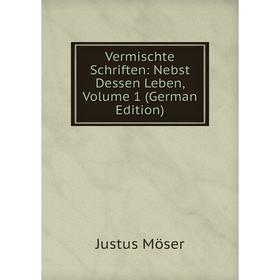 

Книга Vermischte Schriften: Nebst Dessen Leben, Volume 1 (German Edition)