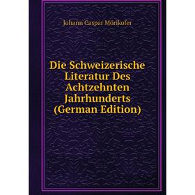 

Книга Die Schweizerische Literatur Des Achtzehnten Jahrhunderts (German Edition)