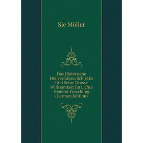 

Книга Das Diätetische Heilverfahren Schroths Und Seine Grosse Wirksamkeit Im Lichte Neuerer Forschung (German Edition)