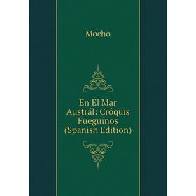 

Книга En El Mar Austrál: Cróquis Fueguinos (Spanish Edition)