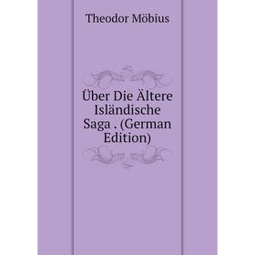 

Книга Über Die Ältere Isländische Saga. (German Edition)