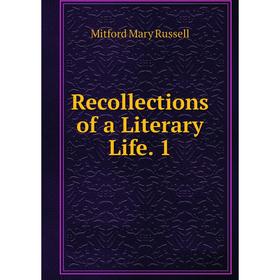 

Книга Recollections of a Literary Life. 1