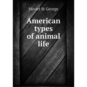 

Книга American types of animal life