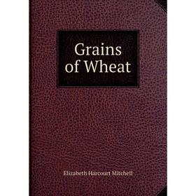 

Книга Grains of Wheat