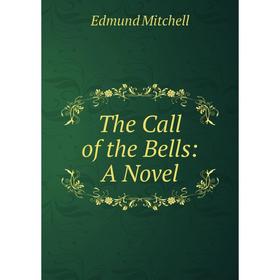 

Книга The Call of the Bells: A Novel