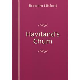 

Книга Haviland's Chum