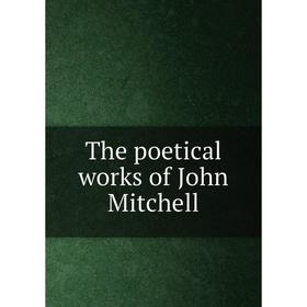 

Книга The poetical works of John Mitchell