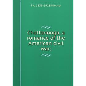 

Книга Chattanooga, a romance of the American civil war