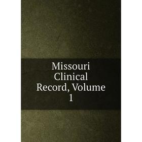 

Книга Missouri Clinical Record, Volume 1