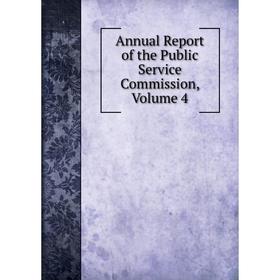 

Книга Annual Report of the Public Service Commission, Volume 4