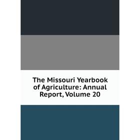 

Книга The Missouri Yearbook of Agriculture: Annual Report, Volume 20