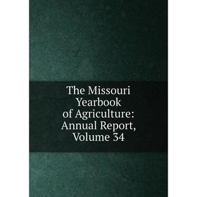 

Книга The Missouri Yearbook of Agriculture: Annual Report, Volume 34