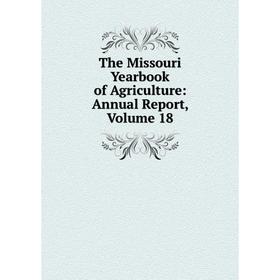 

Книга The Missouri Yearbook of Agriculture: Annual Report, Volume 18