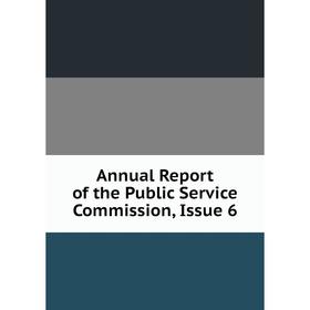 

Книга Annual Report of the Public Service Commission, Issue 6