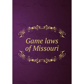 

Книга Game laws of Missouri