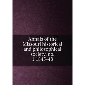 

Книга Annals of the Missouri historical and philosophical society. no. 1 1845-48